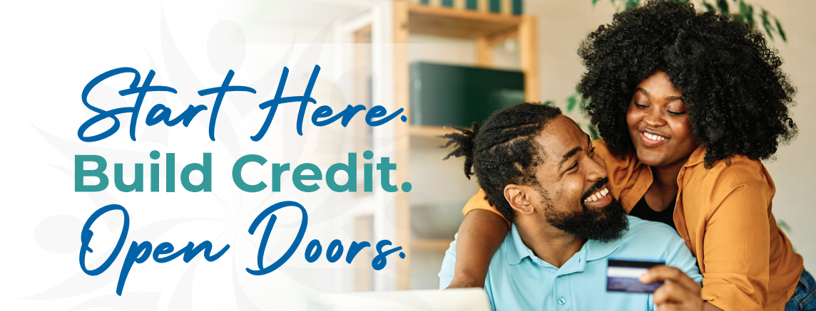 Start Here. Build Credit. Open Doors.